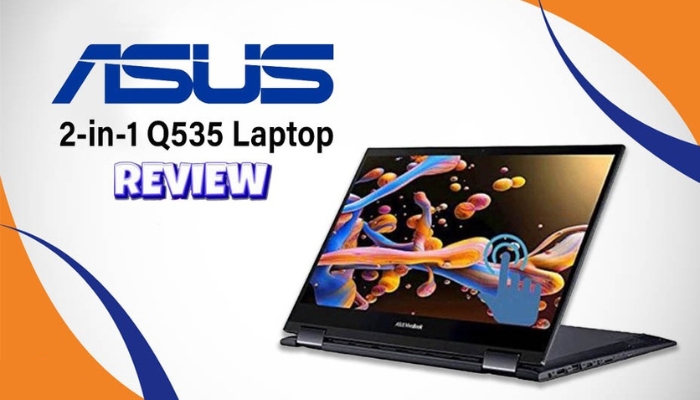 ASUS 2-in-1 Q535: An In-depth Evaluation